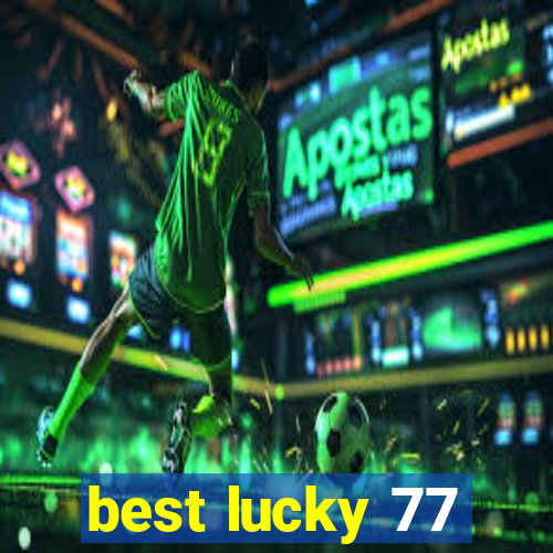 best lucky 77